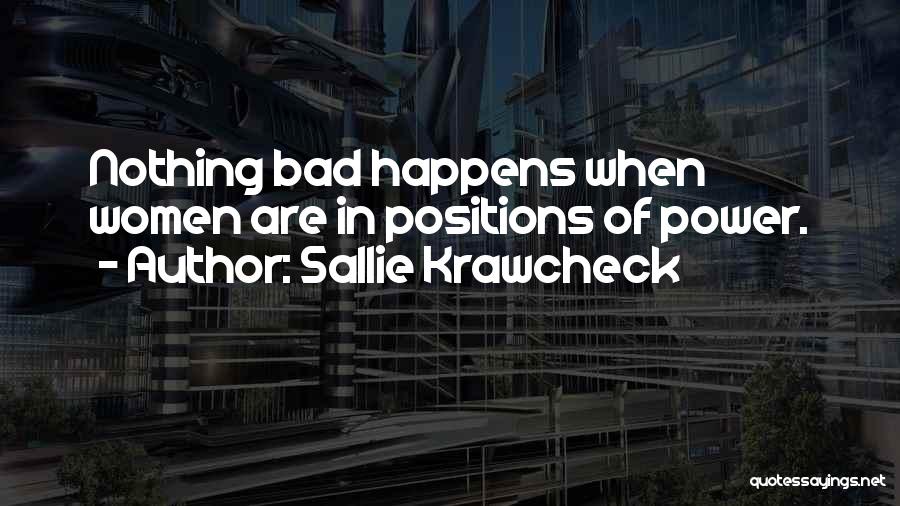 Sallie Krawcheck Quotes: Nothing Bad Happens When Women Are In Positions Of Power.