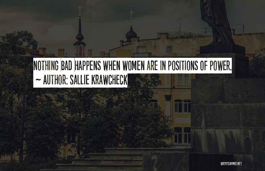 Sallie Krawcheck Quotes: Nothing Bad Happens When Women Are In Positions Of Power.
