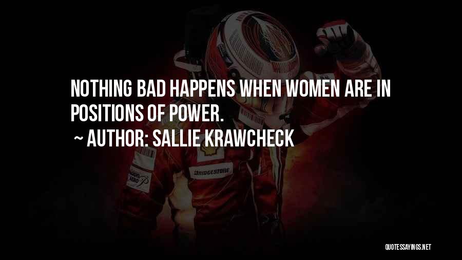Sallie Krawcheck Quotes: Nothing Bad Happens When Women Are In Positions Of Power.