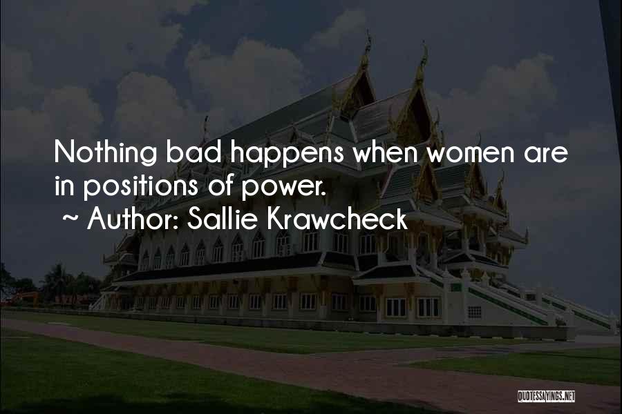 Sallie Krawcheck Quotes: Nothing Bad Happens When Women Are In Positions Of Power.