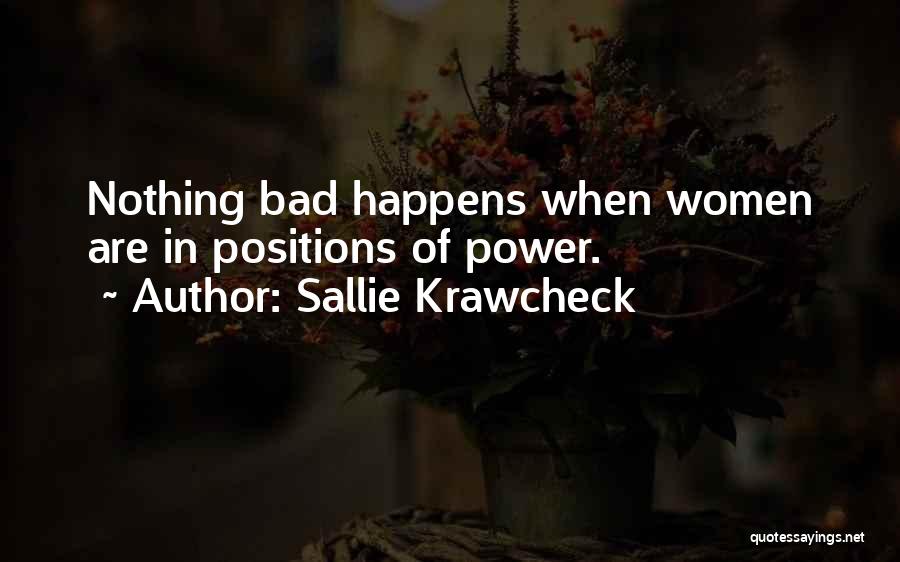 Sallie Krawcheck Quotes: Nothing Bad Happens When Women Are In Positions Of Power.