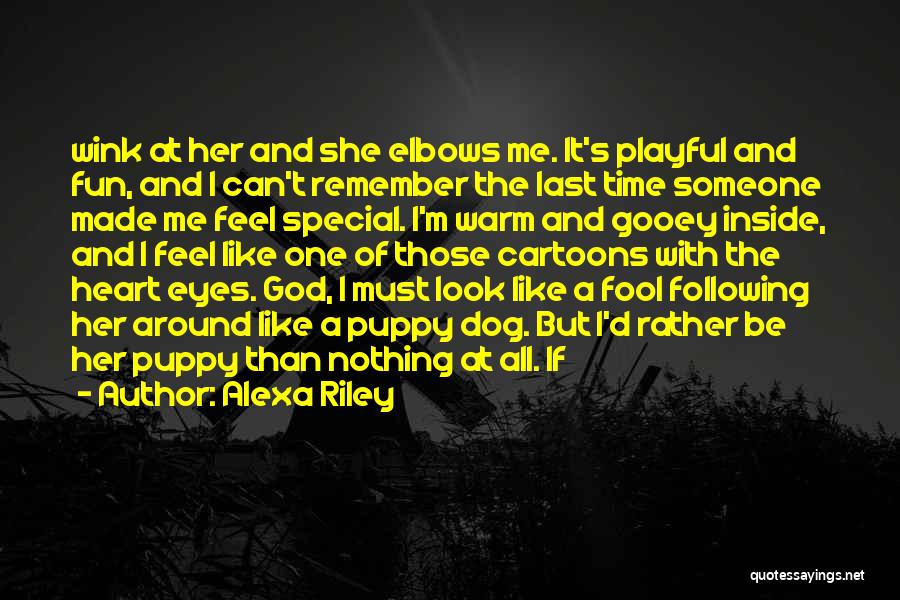 Alexa Riley Quotes: Wink At Her And She Elbows Me. It's Playful And Fun, And I Can't Remember The Last Time Someone Made