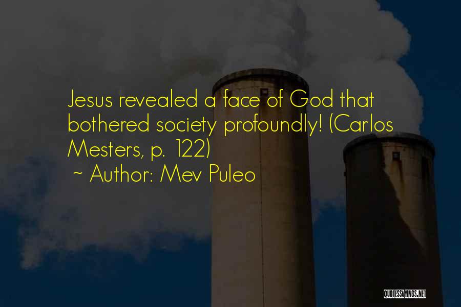 Mev Puleo Quotes: Jesus Revealed A Face Of God That Bothered Society Profoundly! (carlos Mesters, P. 122)