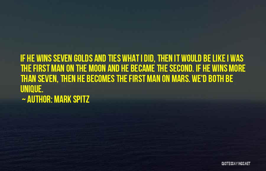 Mark Spitz Quotes: If He Wins Seven Golds And Ties What I Did, Then It Would Be Like I Was The First Man