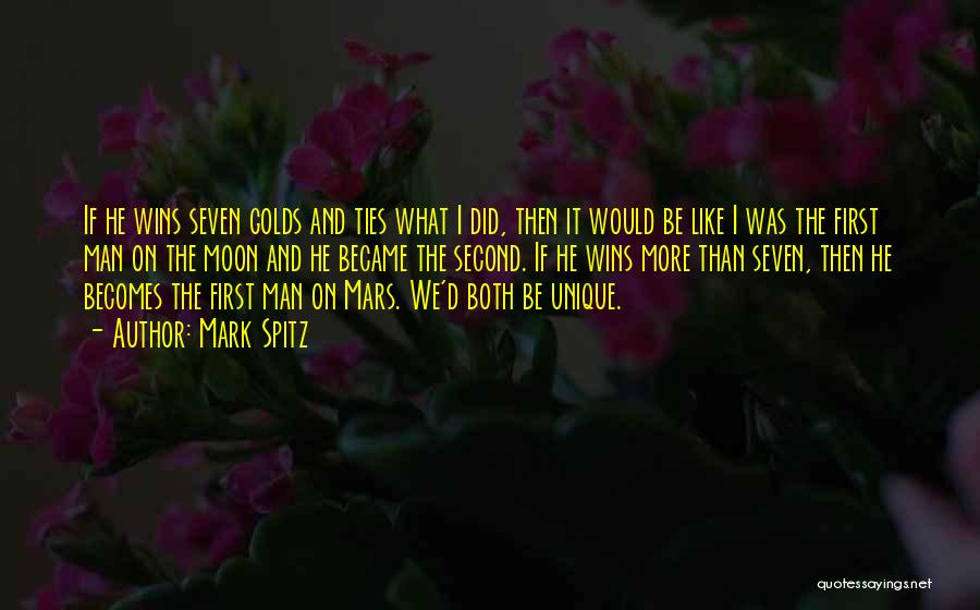 Mark Spitz Quotes: If He Wins Seven Golds And Ties What I Did, Then It Would Be Like I Was The First Man