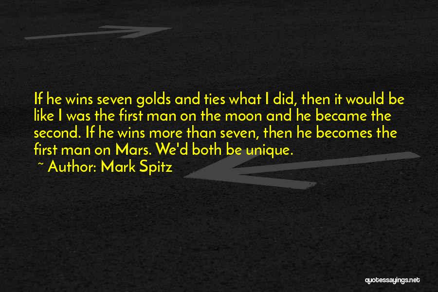 Mark Spitz Quotes: If He Wins Seven Golds And Ties What I Did, Then It Would Be Like I Was The First Man