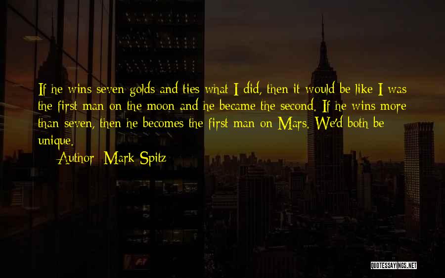 Mark Spitz Quotes: If He Wins Seven Golds And Ties What I Did, Then It Would Be Like I Was The First Man