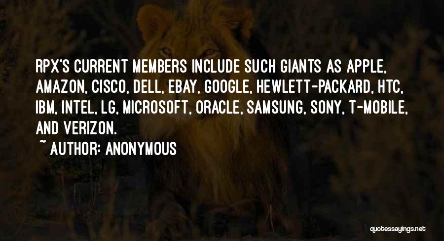 Anonymous Quotes: Rpx's Current Members Include Such Giants As Apple, Amazon, Cisco, Dell, Ebay, Google, Hewlett-packard, Htc, Ibm, Intel, Lg, Microsoft, Oracle,