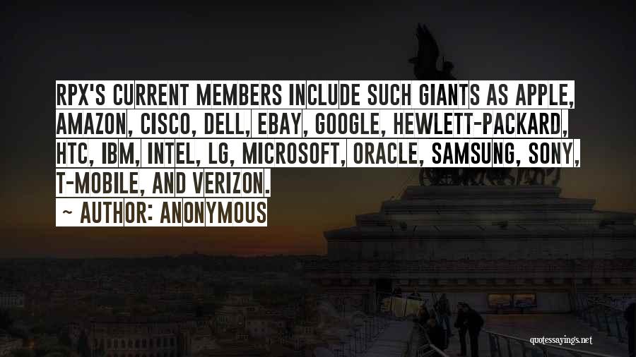 Anonymous Quotes: Rpx's Current Members Include Such Giants As Apple, Amazon, Cisco, Dell, Ebay, Google, Hewlett-packard, Htc, Ibm, Intel, Lg, Microsoft, Oracle,