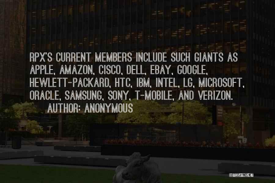 Anonymous Quotes: Rpx's Current Members Include Such Giants As Apple, Amazon, Cisco, Dell, Ebay, Google, Hewlett-packard, Htc, Ibm, Intel, Lg, Microsoft, Oracle,