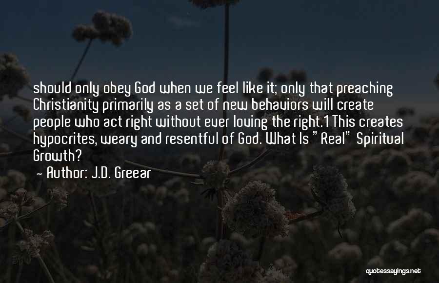 J.D. Greear Quotes: Should Only Obey God When We Feel Like It; Only That Preaching Christianity Primarily As A Set Of New Behaviors