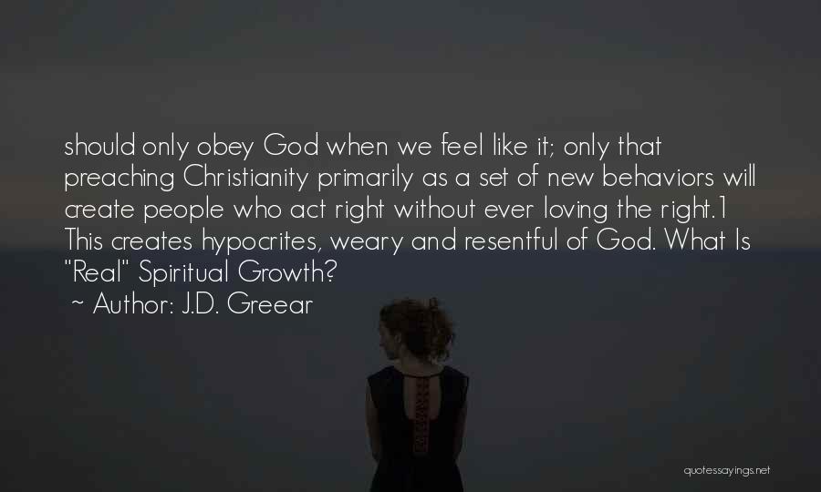 J.D. Greear Quotes: Should Only Obey God When We Feel Like It; Only That Preaching Christianity Primarily As A Set Of New Behaviors