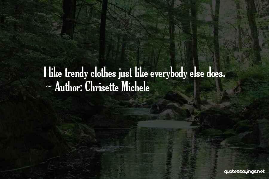 Chrisette Michele Quotes: I Like Trendy Clothes Just Like Everybody Else Does.