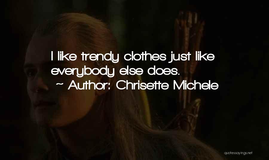 Chrisette Michele Quotes: I Like Trendy Clothes Just Like Everybody Else Does.