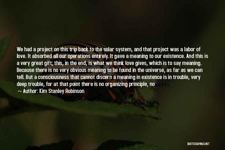 Kim Stanley Robinson Quotes: We Had A Project On This Trip Back To The Solar System, And That Project Was A Labor Of Love.