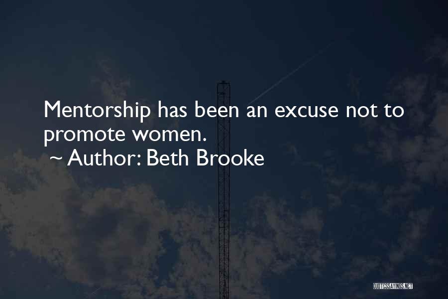 Beth Brooke Quotes: Mentorship Has Been An Excuse Not To Promote Women.