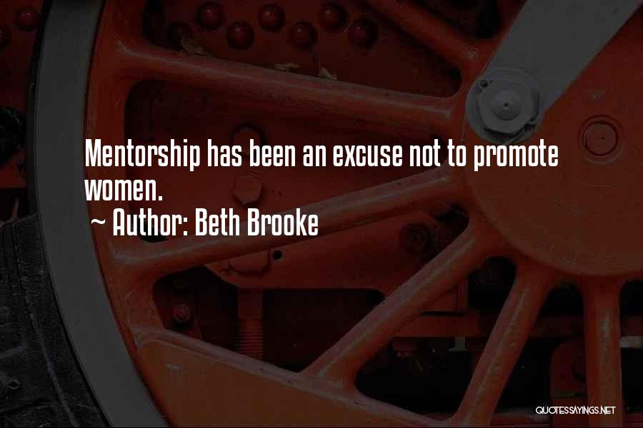 Beth Brooke Quotes: Mentorship Has Been An Excuse Not To Promote Women.
