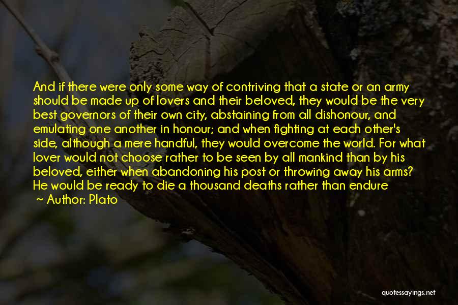 Plato Quotes: And If There Were Only Some Way Of Contriving That A State Or An Army Should Be Made Up Of