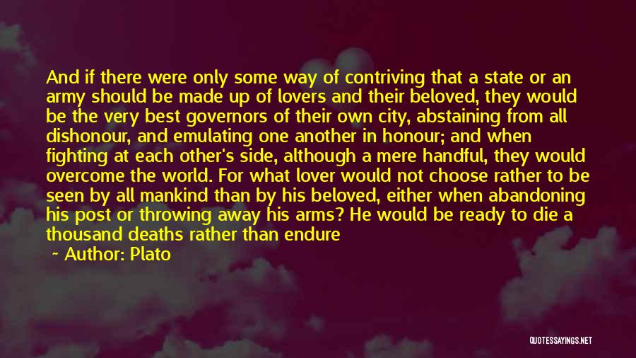 Plato Quotes: And If There Were Only Some Way Of Contriving That A State Or An Army Should Be Made Up Of