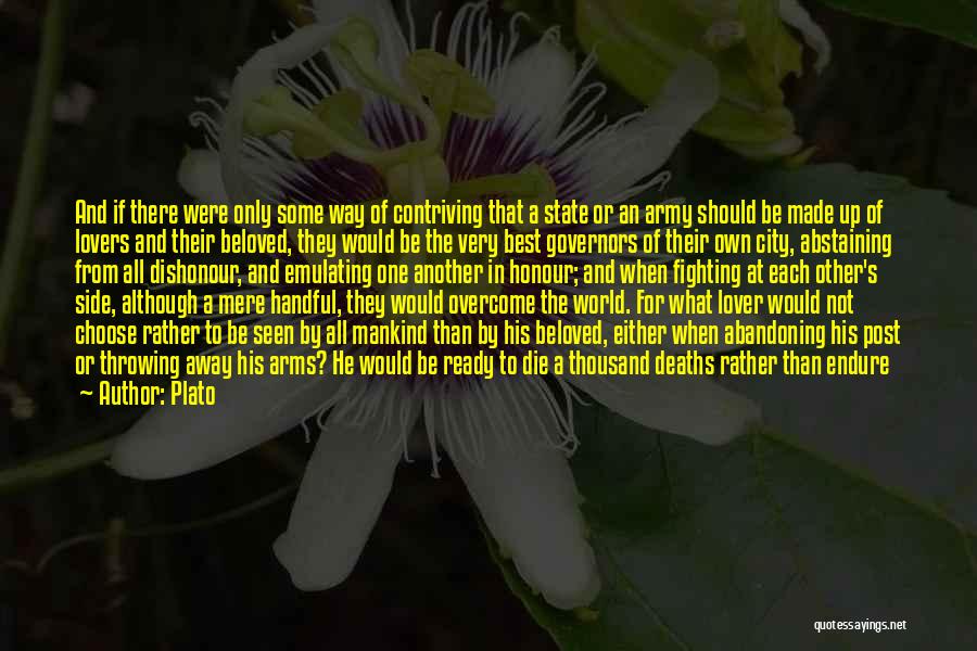 Plato Quotes: And If There Were Only Some Way Of Contriving That A State Or An Army Should Be Made Up Of