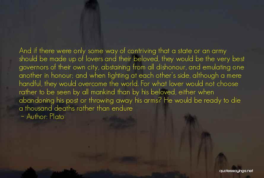 Plato Quotes: And If There Were Only Some Way Of Contriving That A State Or An Army Should Be Made Up Of