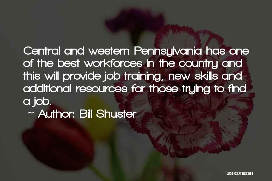 Bill Shuster Quotes: Central And Western Pennsylvania Has One Of The Best Workforces In The Country And This Will Provide Job Training, New