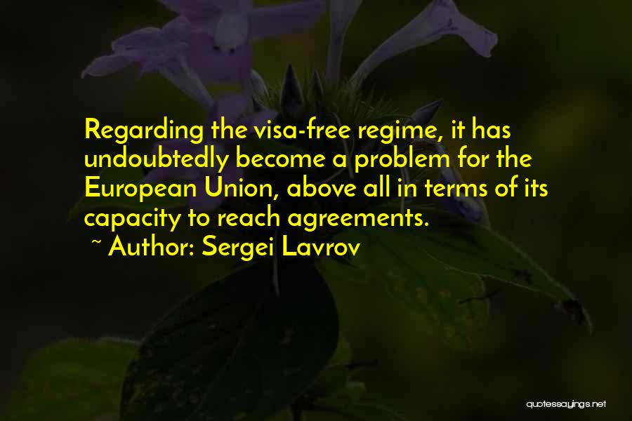 Sergei Lavrov Quotes: Regarding The Visa-free Regime, It Has Undoubtedly Become A Problem For The European Union, Above All In Terms Of Its