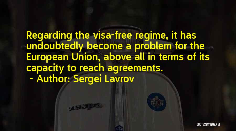 Sergei Lavrov Quotes: Regarding The Visa-free Regime, It Has Undoubtedly Become A Problem For The European Union, Above All In Terms Of Its