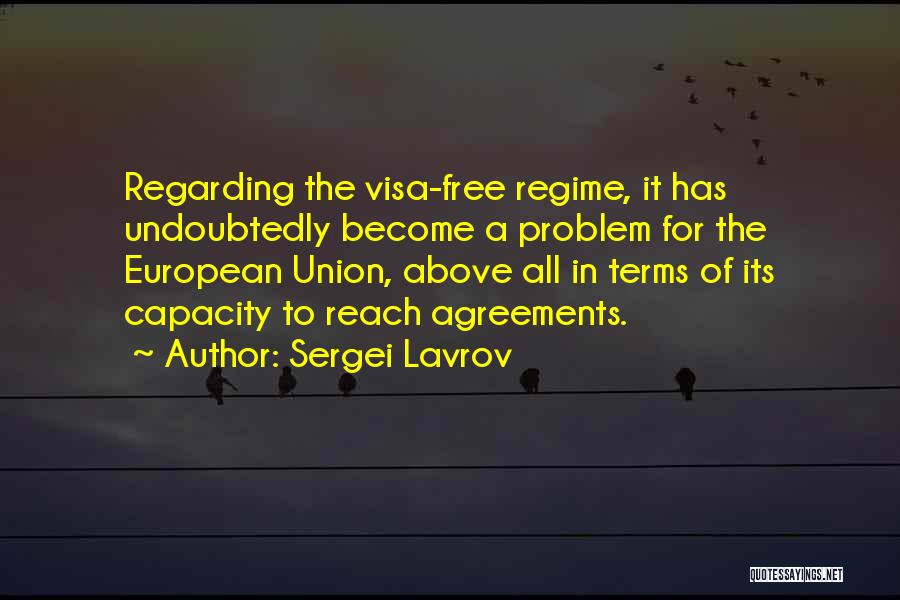 Sergei Lavrov Quotes: Regarding The Visa-free Regime, It Has Undoubtedly Become A Problem For The European Union, Above All In Terms Of Its