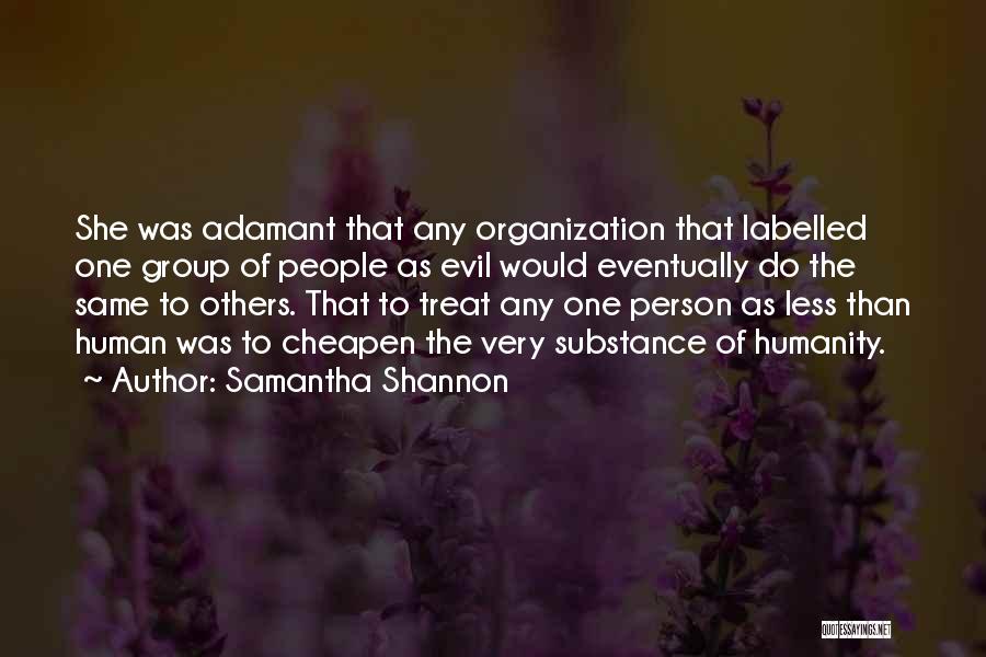 Samantha Shannon Quotes: She Was Adamant That Any Organization That Labelled One Group Of People As Evil Would Eventually Do The Same To