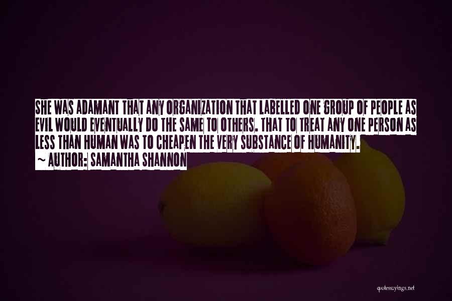 Samantha Shannon Quotes: She Was Adamant That Any Organization That Labelled One Group Of People As Evil Would Eventually Do The Same To