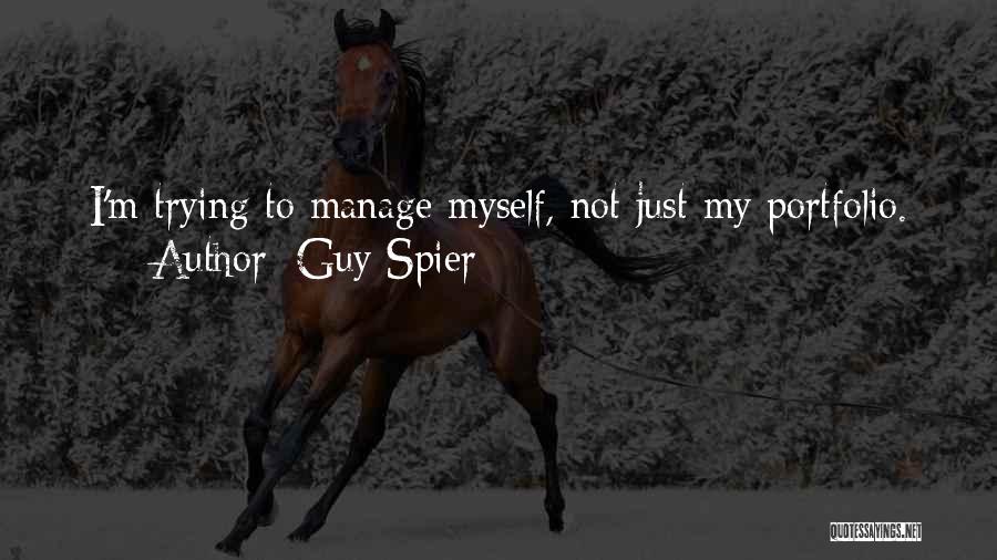 Guy Spier Quotes: I'm Trying To Manage Myself, Not Just My Portfolio.