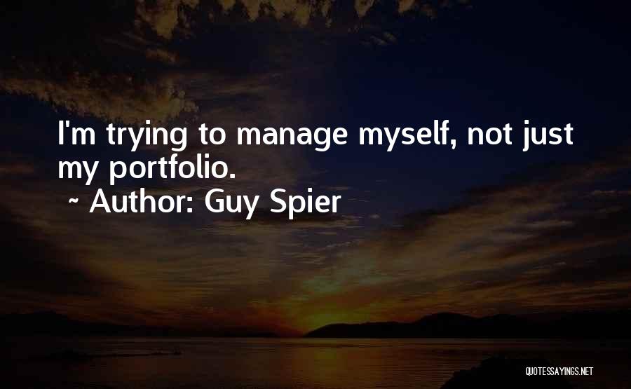 Guy Spier Quotes: I'm Trying To Manage Myself, Not Just My Portfolio.