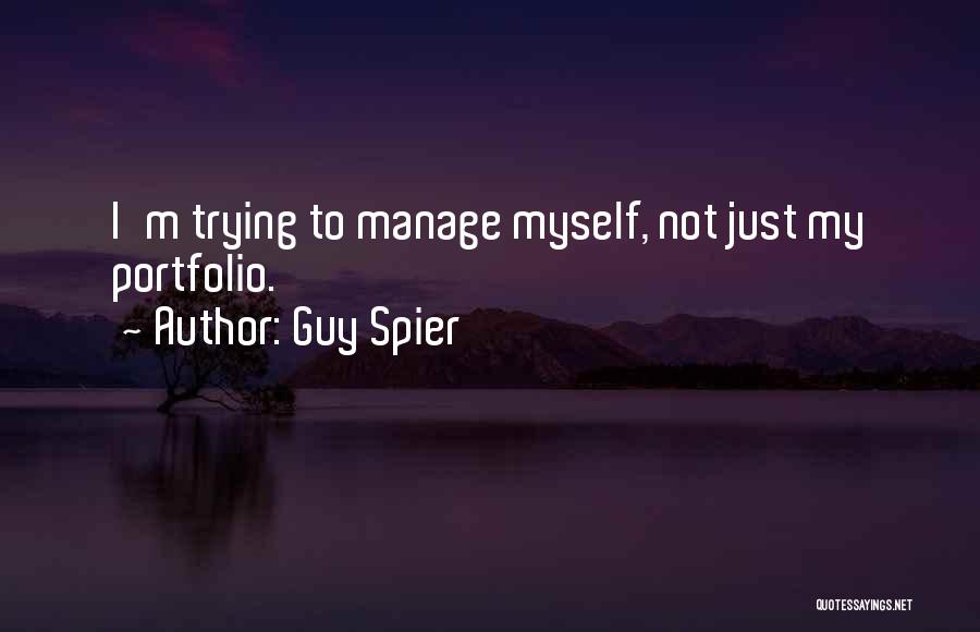 Guy Spier Quotes: I'm Trying To Manage Myself, Not Just My Portfolio.