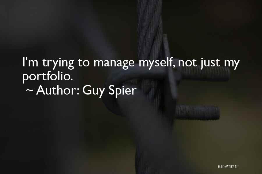 Guy Spier Quotes: I'm Trying To Manage Myself, Not Just My Portfolio.