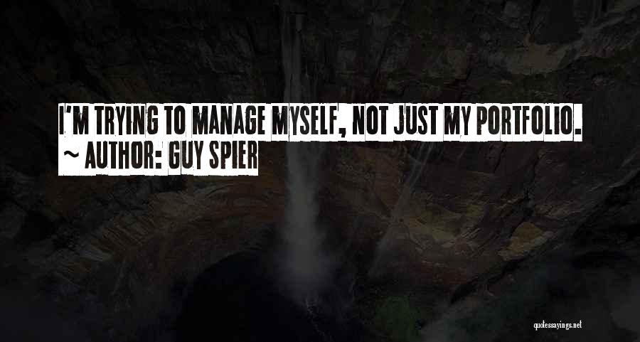Guy Spier Quotes: I'm Trying To Manage Myself, Not Just My Portfolio.