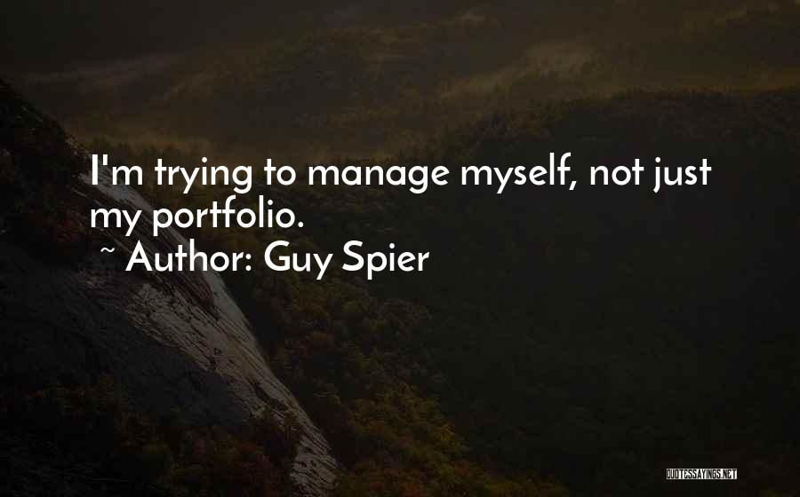 Guy Spier Quotes: I'm Trying To Manage Myself, Not Just My Portfolio.