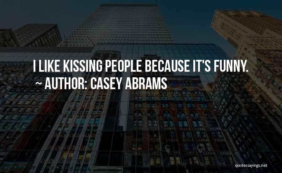 Casey Abrams Quotes: I Like Kissing People Because It's Funny.