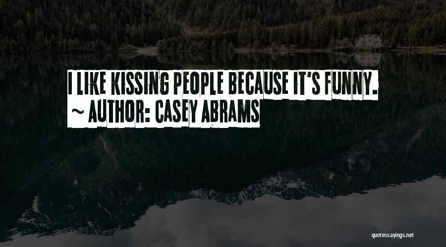 Casey Abrams Quotes: I Like Kissing People Because It's Funny.