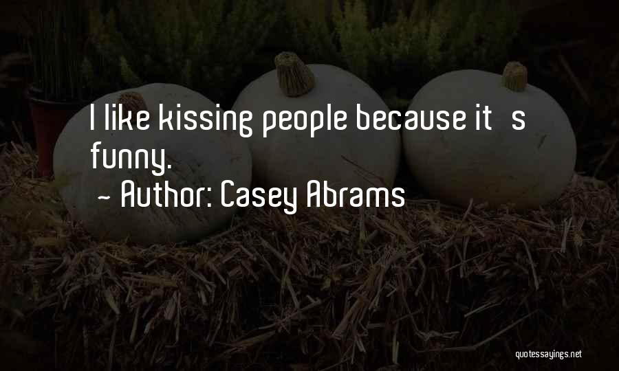 Casey Abrams Quotes: I Like Kissing People Because It's Funny.