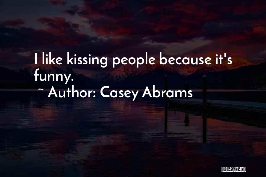 Casey Abrams Quotes: I Like Kissing People Because It's Funny.