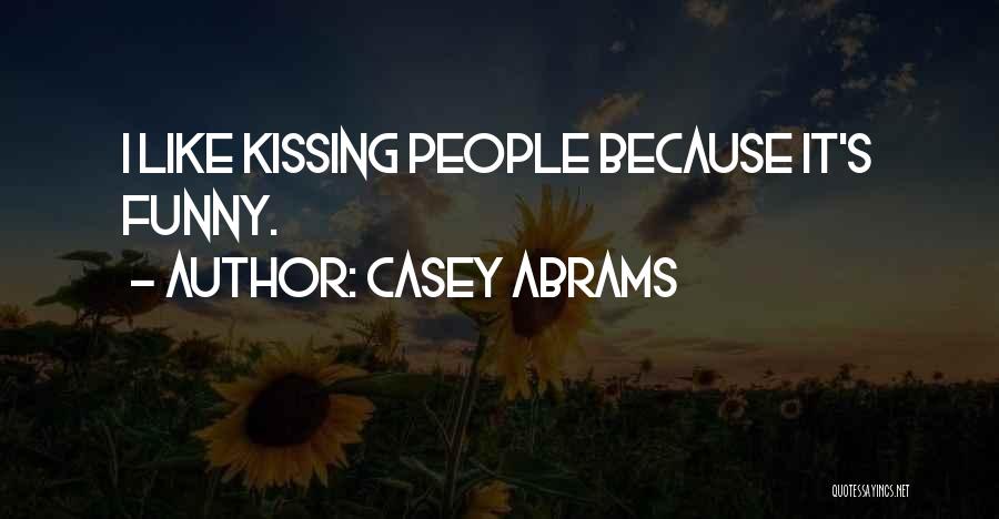 Casey Abrams Quotes: I Like Kissing People Because It's Funny.