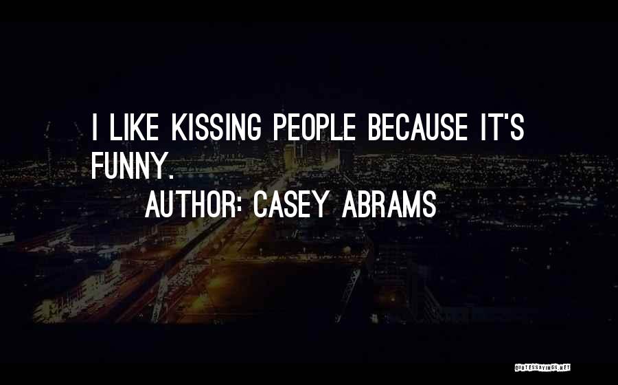 Casey Abrams Quotes: I Like Kissing People Because It's Funny.