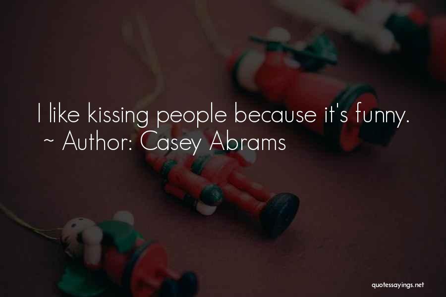 Casey Abrams Quotes: I Like Kissing People Because It's Funny.