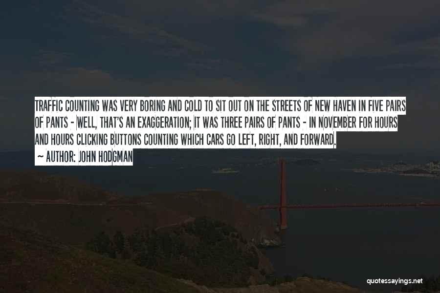 John Hodgman Quotes: Traffic Counting Was Very Boring And Cold To Sit Out On The Streets Of New Haven In Five Pairs Of