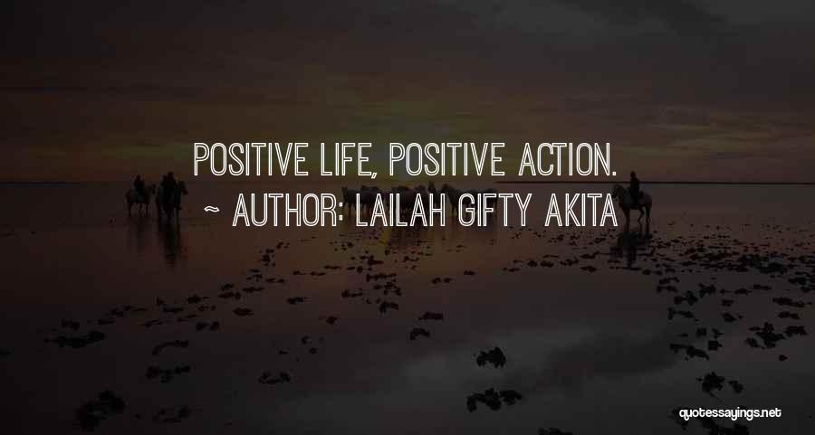 Lailah Gifty Akita Quotes: Positive Life, Positive Action.