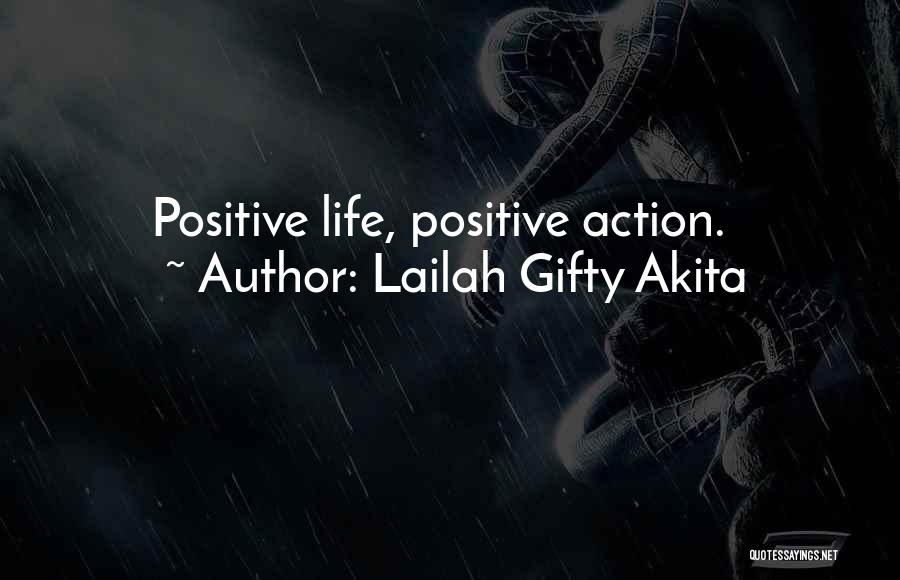 Lailah Gifty Akita Quotes: Positive Life, Positive Action.