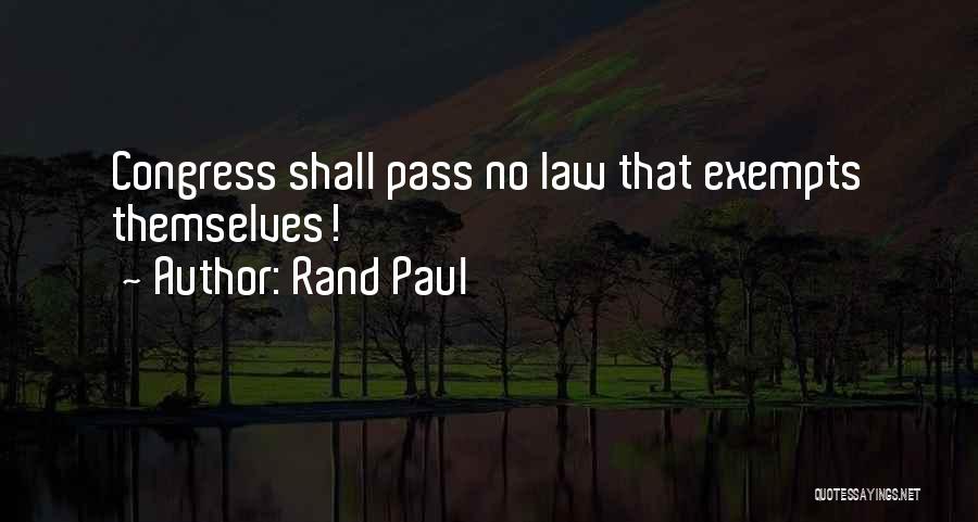 Rand Paul Quotes: Congress Shall Pass No Law That Exempts Themselves!