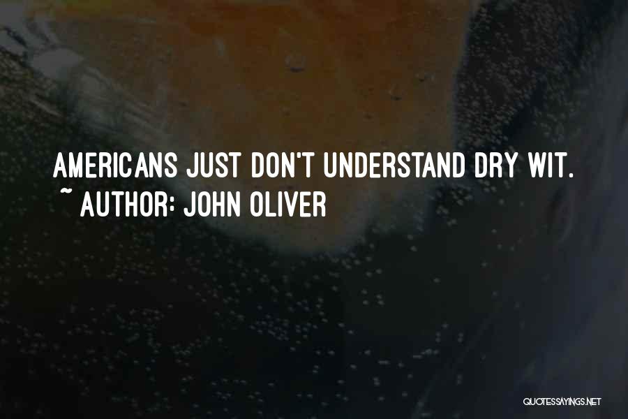 John Oliver Quotes: Americans Just Don't Understand Dry Wit.