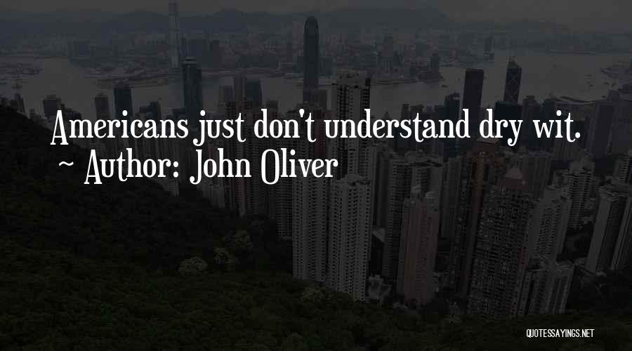 John Oliver Quotes: Americans Just Don't Understand Dry Wit.